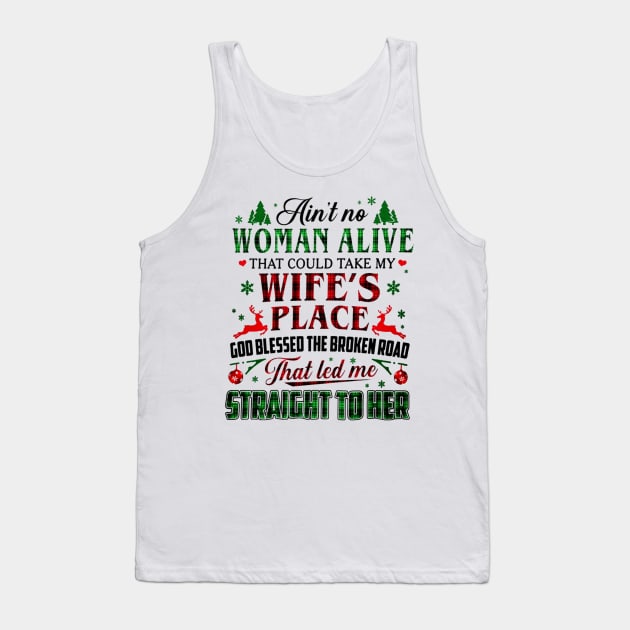 Ain't No Woman Alive That Could Take My Wife's Place Tank Top by Brodrick Arlette Store